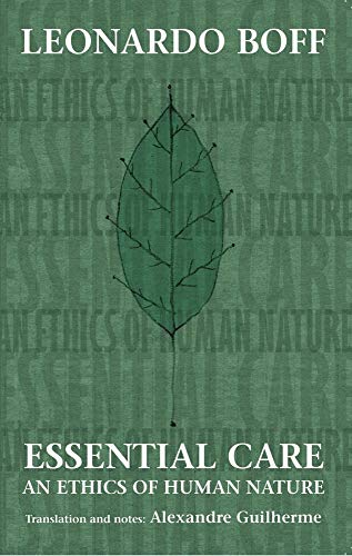 Essential Care: An Ethics of Human Nature (9781602581425) by Boff, Leonardo