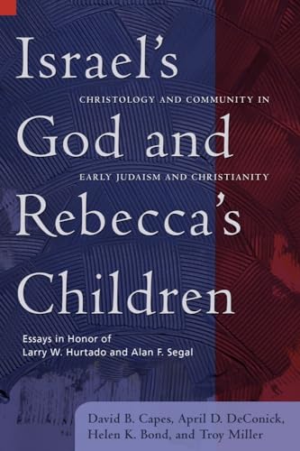 9781602581821: Israel's God and Rebecca's Children: Christology and Community in Early Judaism and Christianity (Library of Early Christology)