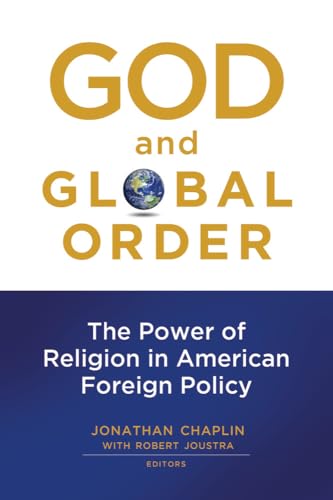 Imagen de archivo de God and Global Order : The Power of Religion in American Foreign Policy a la venta por Better World Books