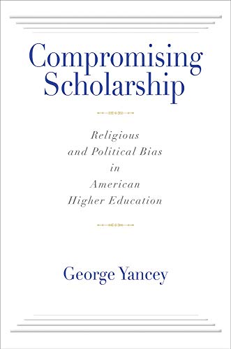 Stock image for Compromising Scholarship : Religious and Political Bias in American Higher Education for sale by Better World Books