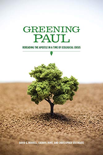 Beispielbild fr Greening Paul: Rereading the Apostle in a Time of Ecological Crisis zum Verkauf von HPB-Ruby