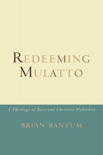Stock image for Redeeming Mulatto : A Theology of Race and Christian Hybridity for sale by Better World Books Ltd