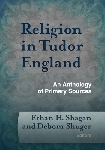 Stock image for Religion in Tudor England: An Anthology of Primary Sources (Documents of Anglophone Christianity) for sale by GF Books, Inc.