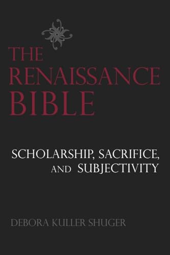 9781602583092: The Renaissance Bible: Scholarship, Sacrifice, and Subjectivity