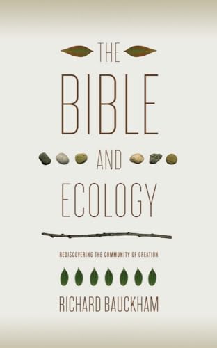 Beispielbild fr The Bible and Ecology : Rediscovering the Community of Creation zum Verkauf von Better World Books