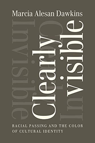 Beispielbild fr Clearly Invisible: Racial Passing and the Color of Cultural Identity zum Verkauf von HPB-Red