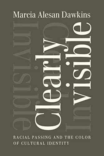 9781602583122: Clearly Invisible: Racial Passing and the Color of Cultural Identity