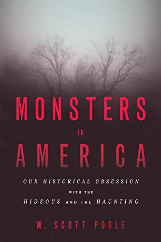 Beispielbild fr Monsters in America: Our Historical Obsession with the Hideous and the Haunting zum Verkauf von ThriftBooks-Atlanta