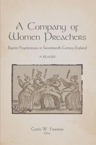 Beispielbild fr A Company of Women Preachers: Baptist Prophetesses in Seventeenth-Century England zum Verkauf von Redux Books