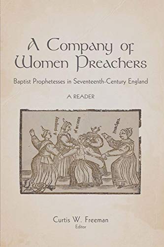 

A Company of Women Preachers: Baptist Prophetesses in Seventeenth-Century England