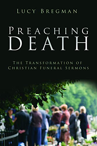 Imagen de archivo de Preaching Death: The Transformation of Christian Funeral Sermons a la venta por COLLINS BOOKS