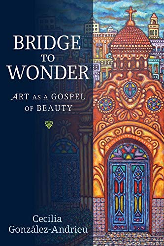 Stock image for Bridge to Wonder: Art as a Gospel of Beauty for sale by GF Books, Inc.