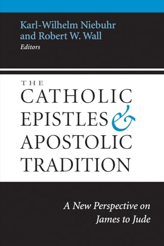 Stock image for The Catholic Epistles and Apostolic Tradition: A New Perspective on James to Jude for sale by GF Books, Inc.
