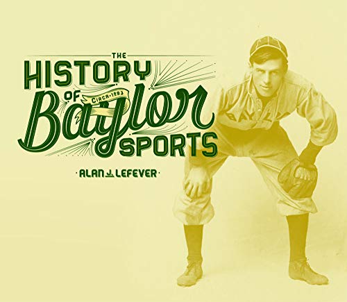 Stock image for The History of Baylor Sports (Big Bear Books) for sale by HPB-Red