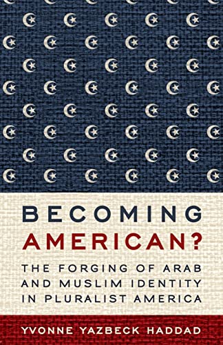 Stock image for Becoming American?: The Forging of Arab and Muslim Identity in Pluralist America for sale by BooksRun