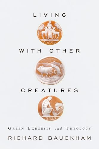 9781602584112: Living with Other Creatures: Green Exegesis and Theology