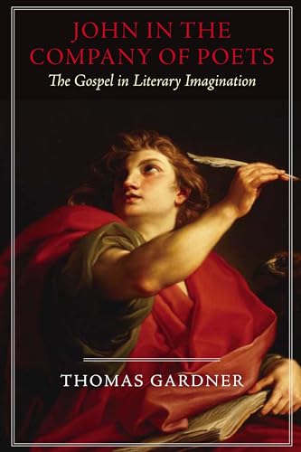 9781602584259: John in the Company of Poets: The Gospel in Literary Imagination