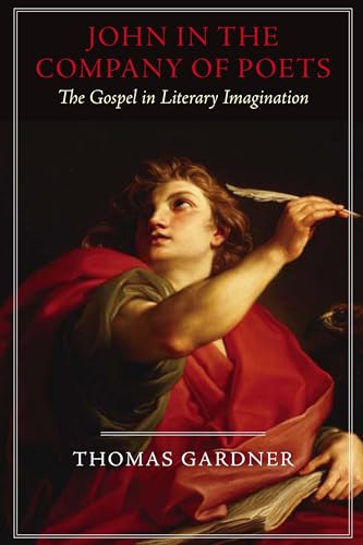 9781602584259: John in the Company of Poets: The Gospel in Literary Imagination (Studies in Christianity and Literature)