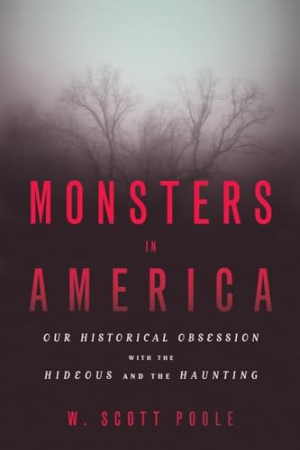 Beispielbild fr Monsters in America: Our Historical Obsession with the Hideous and the Haunting zum Verkauf von Albion Books