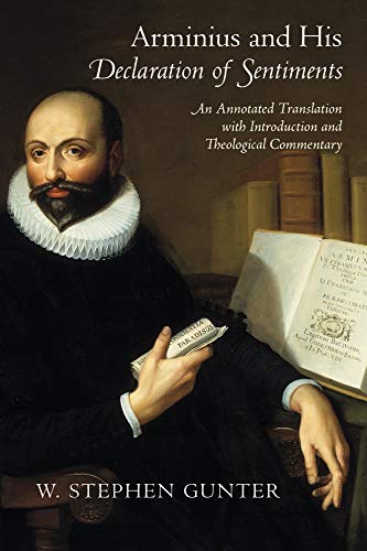 9781602585676: Arminius and His Declaration of Sentiments: An Annotated Translation with Introduction and Theological Commentary