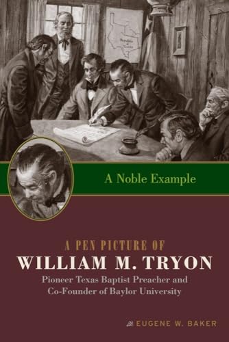 Stock image for A Noble Example: A Pen Picture of William M. Tryon, Pioneer Texas Baptist Preacher and Co-Founder of Baylor University Format: Paperback for sale by INDOO