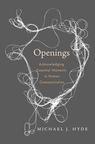 Stock image for Openings: Acknowledging Essential Moments in Human Communication for sale by Textbooks_Source