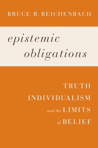 9781602586239: Epistemic Obligations: Truth, Individualism, and the Limits of Belief