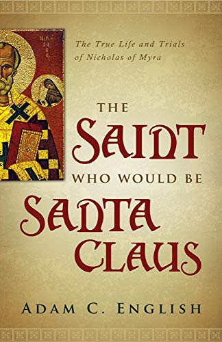 Beispielbild fr The Saint Who Would Be Santa Claus: The True Life and Trials of Nicholas of Myra zum Verkauf von HPB-Red