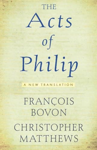 Stock image for The Acts of Philip: A New Translation for sale by Books Unplugged