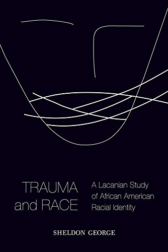 9781602587342: Trauma and Race: A Lacanian Study of African American Racial Identity
