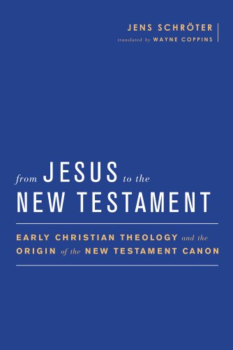 9781602588226: From Jesus to the New Testament: Early Christian Theology and the Origin of the New Testament Canon (Baylor-mohr Siebeck Studies in Early Christianity)
