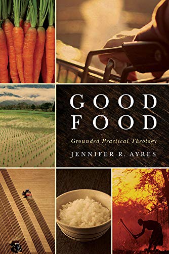 Beispielbild fr Good Food: Grounded Practical Theology zum Verkauf von ThriftBooks-Dallas