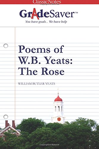 Beispielbild fr GradeSaver(tm) ClassicNotes Poems of W.B. Yeats: The Rose zum Verkauf von WorldofBooks