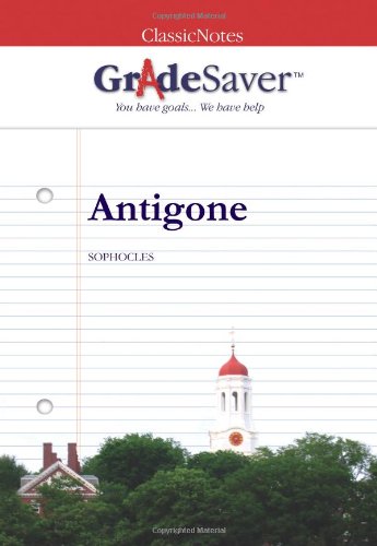 Imagen de archivo de GradeSaver (tm) ClassicNotes Antigone: Study Guide a la venta por Books-FYI, Inc.