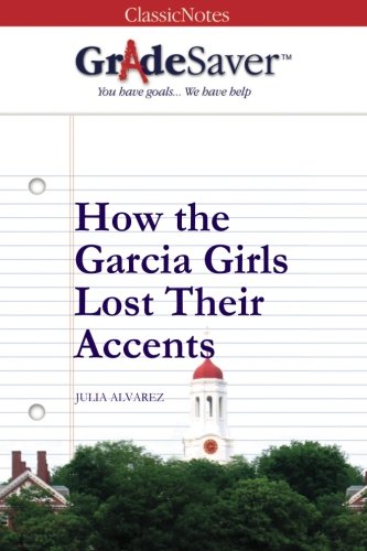 Imagen de archivo de GradeSaver(TM) ClassicNotes: How the Garcia Girls Lost Their Accents a la venta por Better World Books