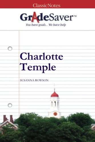 Imagen de archivo de GradeSaver(TM) ClassicNotes: Charlotte Temple Study Guide a la venta por Revaluation Books