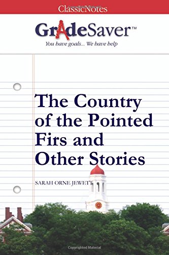 Imagen de archivo de GradeSaver (TM) ClassicNotes: The Country of the Pointed Firs and Other Stories a la venta por Revaluation Books