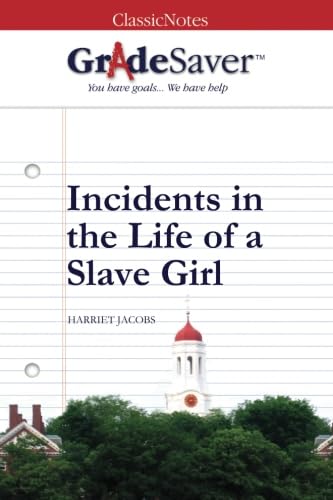 Stock image for GradeSaver (TM) ClassicNotes: Incidents in the Life of a Slave Girl for sale by Hawking Books