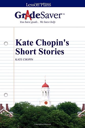 Beispielbild fr GradeSaver (TM) Lesson Plans: Kate Chopin's Short Stories zum Verkauf von Revaluation Books