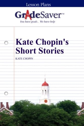 Stock image for GradeSaver (TM) Lesson Plans: Kate Chopin's Short Stories for sale by GF Books, Inc.