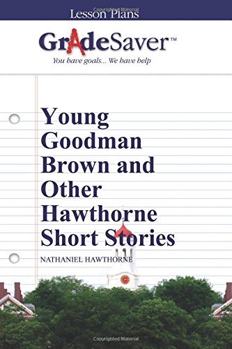 Imagen de archivo de GradeSaver (TM) Lesson Plans: Young Goodman Brown and Other Hawthorne Stories a la venta por Revaluation Books
