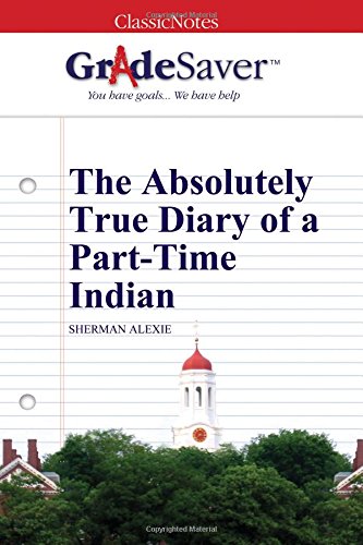Beispielbild fr GradeSaver (TM) ClassicNotes: The Absolutely True Diary of a Part-Time Indian zum Verkauf von Better World Books