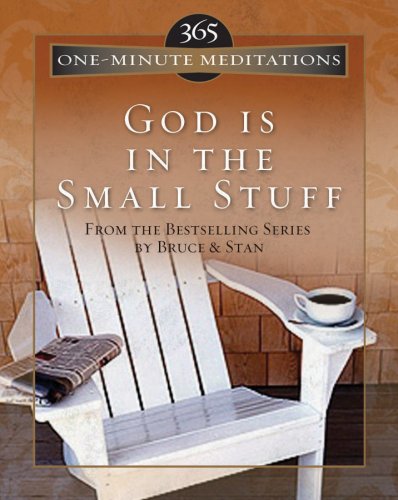 9781602600515: God Is in the Small Stuff: From the Bestselling Series by Bruce & Stan (365 One-Minute Meditations)