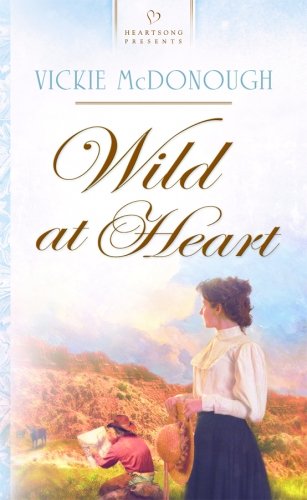 Wild at Heart (North Dakota, Book 1) (9781602600751) by McDonough, Vickie