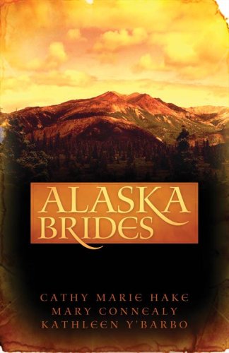9781602601086: Alaska Brides: Three Women Don't Need Marriage to Survive the Alaskan Wilds (Romancing America)