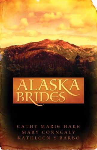 9781602601086: Alaska Brides: Golden Dawn/Golden Days/Golden Twilight (Heartsong Novella Collection)