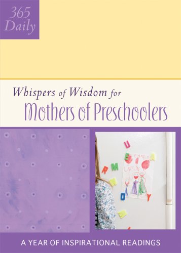 Beispielbild fr Whispers of Wisdom for Mothers of Preschoolers zum Verkauf von Better World Books