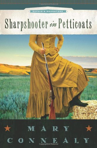 Beispielbild fr Sharpshooter in Petticoats (Sophies Daughters) zum Verkauf von Book Outpost