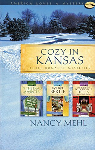 Stock image for Cozy in Kansas: In the Dead of Winter/Bye, Bye Bertie/For Whom the Wedding Bell Tolls (Ivy Towers Mystery Omnibus) (America Loves a Mystery: Kansas) for sale by SecondSale