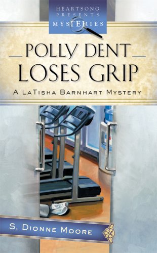 Beispielbild fr Polly Dent Loses Grip: LaTisha Barnhart Mystery Series (Heartsong Presents Mysteries) zum Verkauf von HPB-Diamond